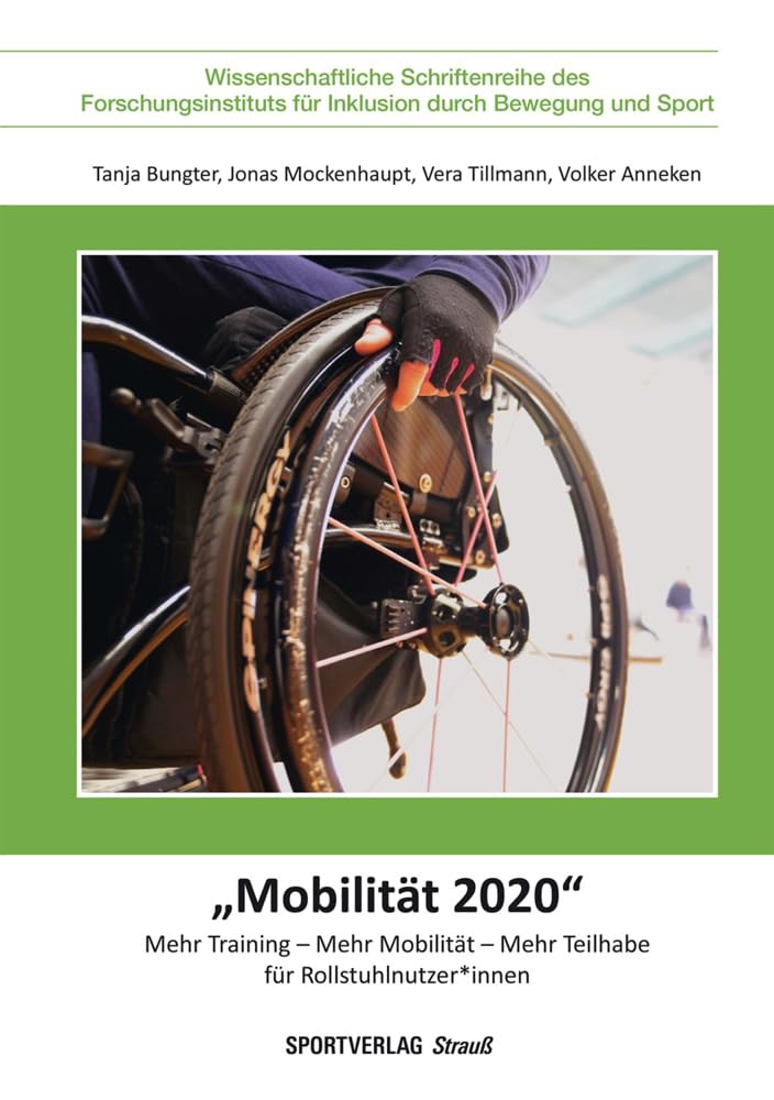 "Mobilität 2020": Mehr Training - Mehr Mobilität - Mehr Teilhabe für Rollstuhlnutzer*innen (Wissenschaftliche Schriftenreihe des Forschungsinstituts für Inklusion durch Bewegung und Sport) Social Sciences