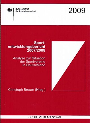 Sportentwicklungsbericht 2007/2008: Analyse zur Situation der Sportvereine in Deutschland. Bundesinstitut für Sportwissenschaft Leisure & Fun