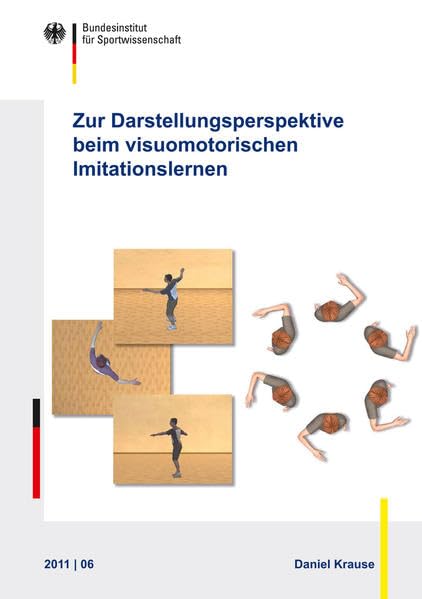 Zur Darstellungsperspektive von Bildschirminstruktion und -feedback beim visuomotorischen Imitationslernen: Laborexperimentelle Untersuchungen zu den ... des Bundesinstituts für Sportwissenschaft) Medicine