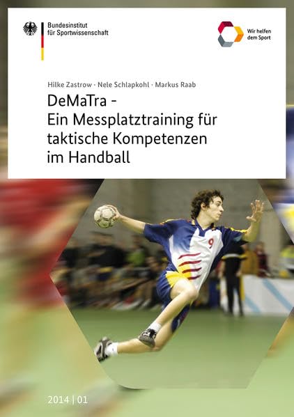 DeMaTra - Ein Messplatztraining für taktische Kompetenzen im Handball: Hrsg. v. Bundesinstitut für Sportwissenschaft (Schriftenreihe des Bundesinstituts für Sportwissenschaft) Leisure & Fun