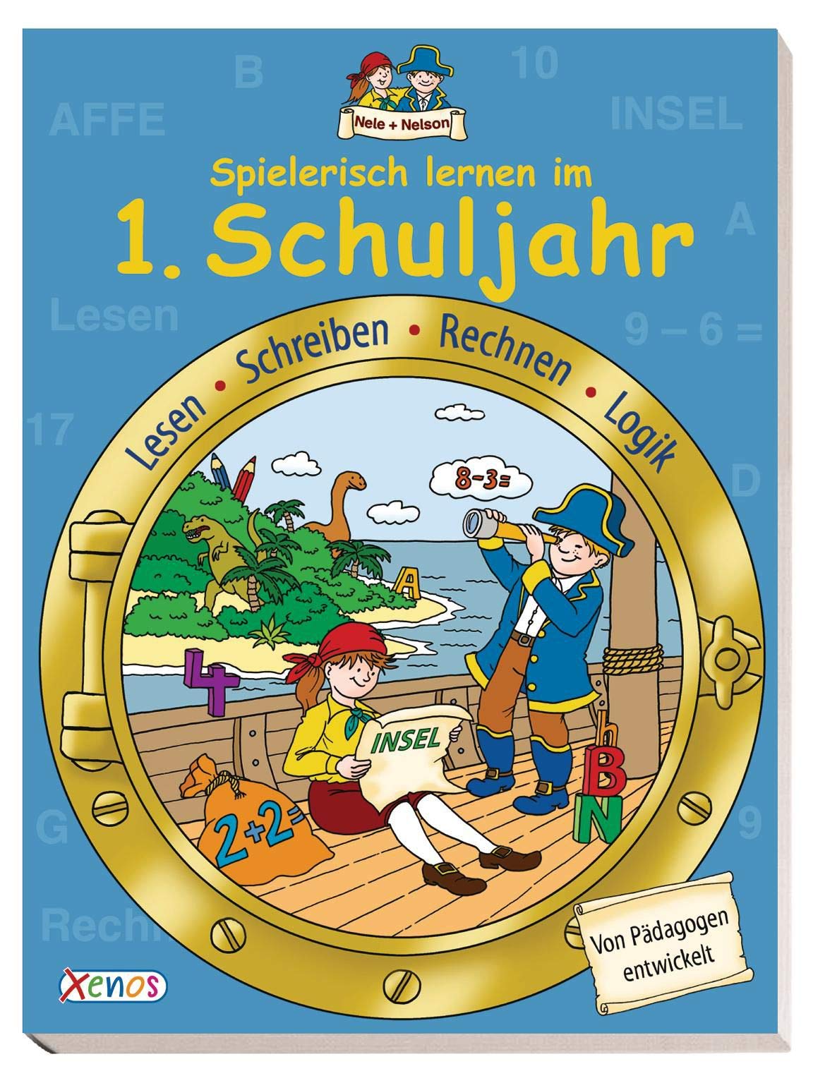 Nele & Nelson - Spielerisch lernen im 1. Schuljahr: Lesen, Schreiben, Rechnen, Logik Non-fiction