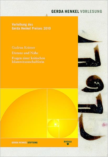 Distanz und Nähe – Fragen einer kritischen Islamwissenschaftlerin: Verleihung des Gerda Henkel Preises 2010 (Gerda Henkel Vorlesungen) Reference Books