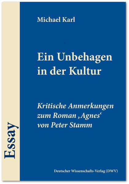 Ein Unbehagen in der Kultur: Kritische Anmerkungen zum Roman 'Agnes' von Peter Stamm (Ars poetica. Schriften zur Literaturwissenschaft) Contemporary literature Books