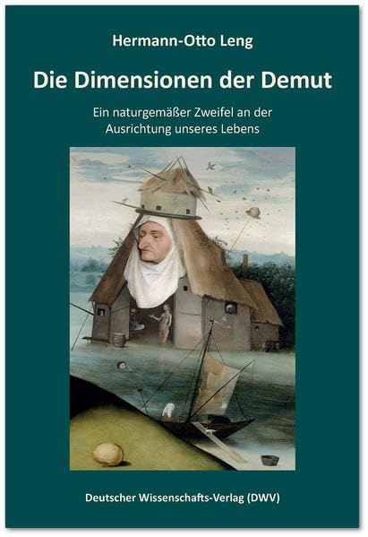 Die Dimensionen der Demut: Ein naturgemäßer Zweifel an der Ausrichtung unseres Lebens Philosophy