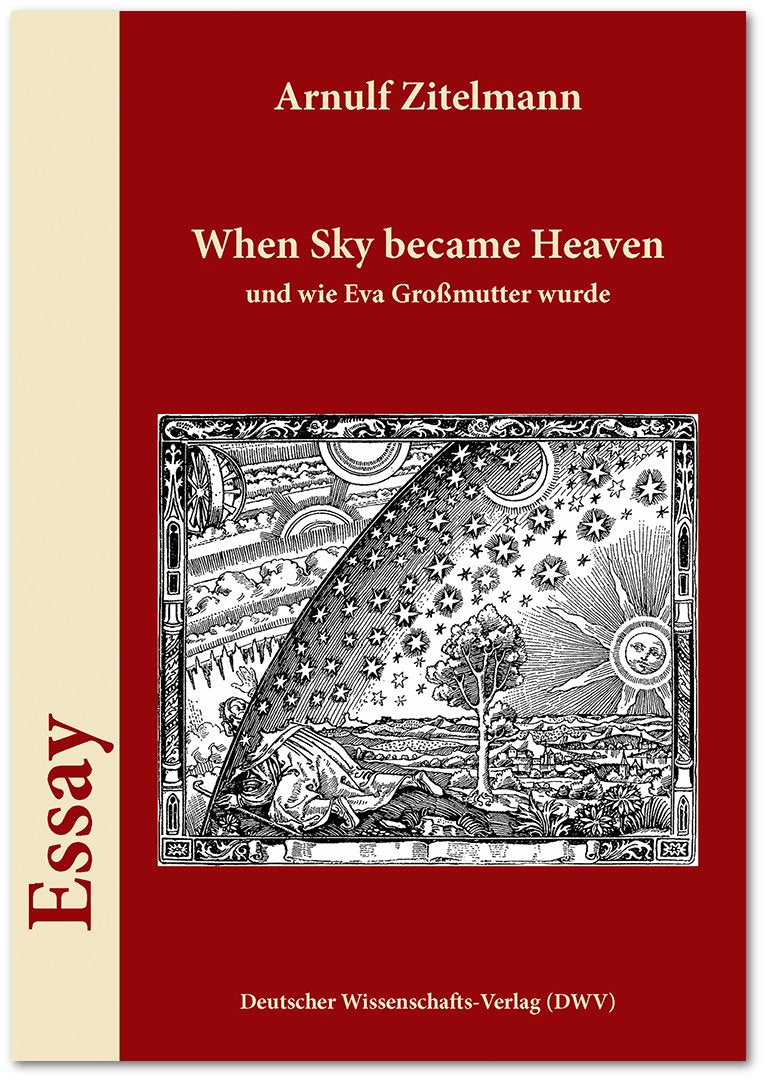 When Sky became Heaven, und wie Eva Großmutter wurde: Ein Essay (DWV-Schriften zur Theologie) Philosophy
