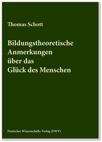 Bildungstheoretische Anmerkungen über das Glück des Menschen Education & Training