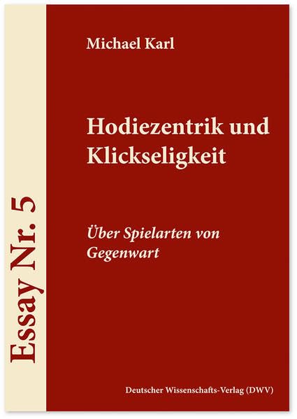 Hodiezentrik und Klickseligkeit: Über Spielarten von Gegenwart (Ars poetica. Schriften zur Literaturwissenschaft) Contemporary literature Books