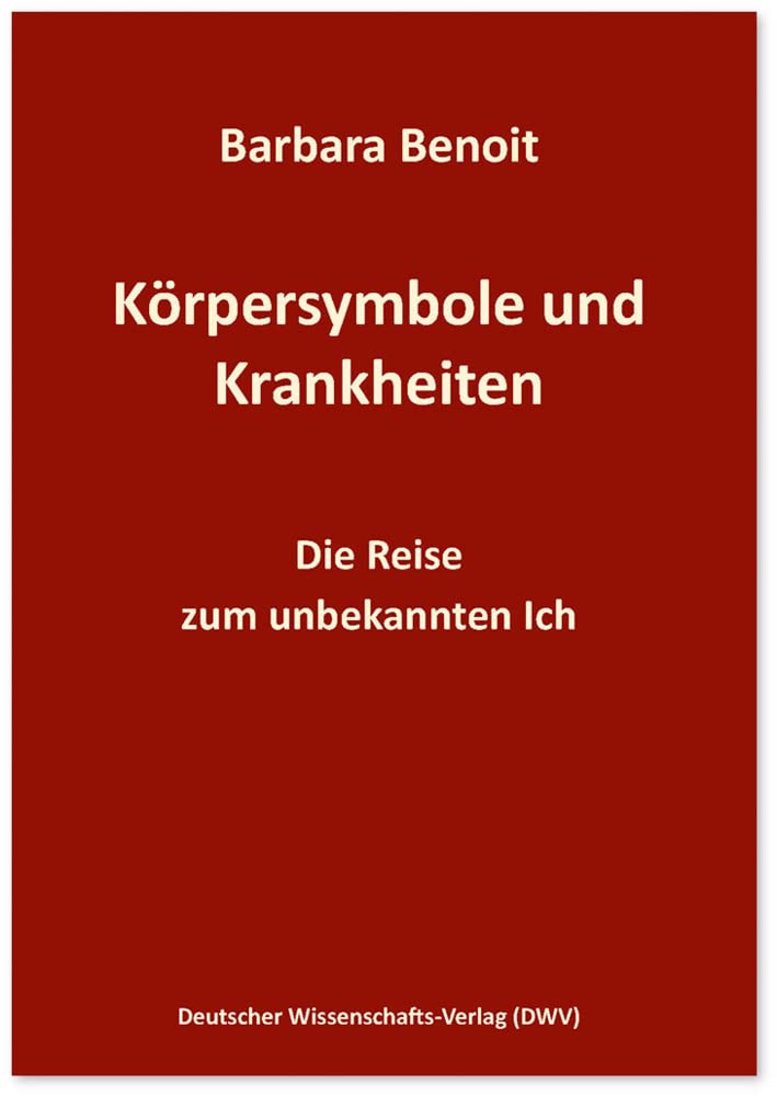 Körpersymbole und Krankheiten: Die Reise zum unbekannten Ich Medicine