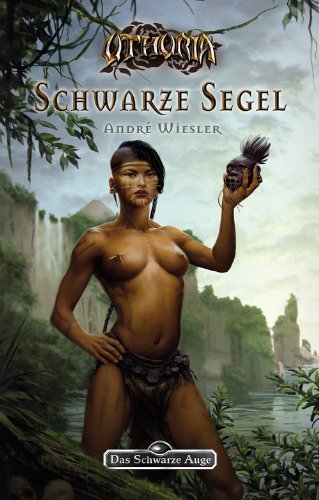Die Rose der Unsterblichkeit, Bd. 2: Schwarze Segel (Das Schwarze Auge) Historical Fiction