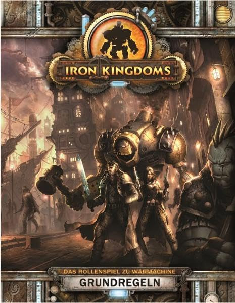 Iron Kingdoms - Grundregeln: Das Rollenspiel zu Warmachine (Iron Kingdoms: Das Rollenspiel zu Warmachine) Historical Fiction