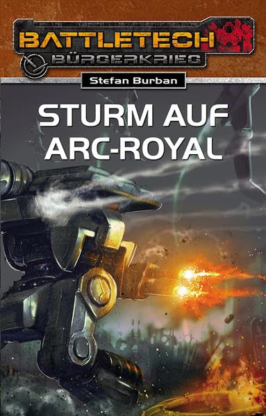 Sturm auf Arc-Royal: BattleTech Roman 23: BattleTech Roman. Bürgerkrieg Contemporary literature