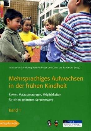 Mehrsprachiges Aufwachsen in der frühen Kindheit, 2 Bde.: Bd.1: Fakten und Voraussetzungen, Möglichkeiten für einen gelenkten Spracherwerb; Bd.2: ... Praxis für einen gelenkten Zweitspracherwerb Books