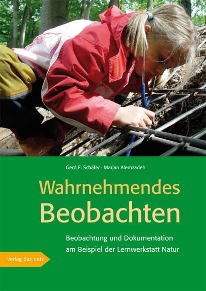 Wahrnehmendes Beobachten am Beispiel der »Lernwerkstatt Natur« Education & Training