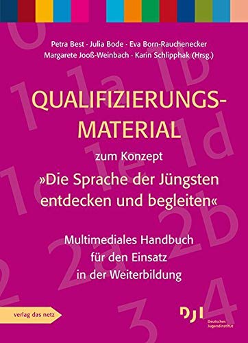 Qualifizierungsmaterial zum Konzept »Die Sprache der Jüngsten entdecken und begleiten«: Multimediales Handbuch für den Einsatz in der Weiterbildung Books