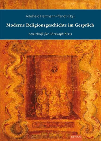 Moderne Religionsgeschichte im Gespräch: Interreligiös - Interkulturell - Interdisziplinär Philosophy