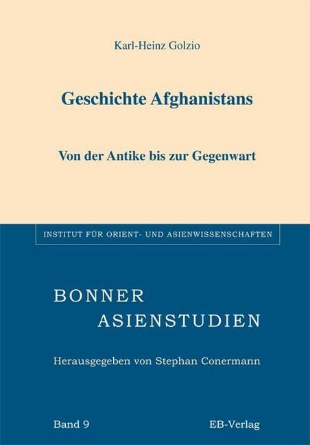 Geschichte Afghanistans: Von der Antike bis zur Gegenwart (Bonner Asienstudien (BAS)) Social Sciences
