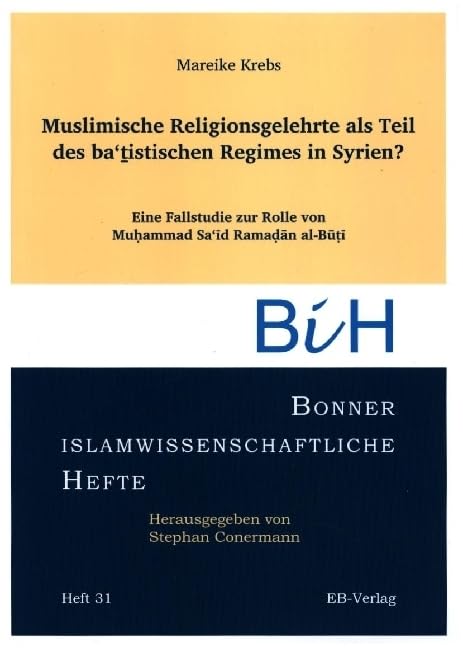 Muslimische Religionsgelehrte als Teil des ba'thistischen Regimes in Syrien?: Eine Fallstudie zur Rolle von Muhammad Sa‘id Ramadan al-Buti Social Sciences