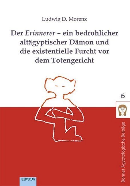 Der Erinnerer – ein bedrohlicher altägyptischer Dämon und die existentielle Furcht vor dem Totengericht Politics & History