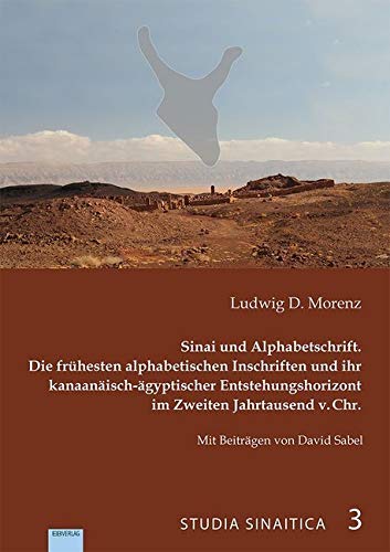 Sinai und Alphabetschrift: Die frühesten alphabetischen Inschriften und ihr kanaanäisch-ägyptischer Entstehungshorizont im Zweiten Jahrtausend v. Chr. (Studia Sinaitica) Natural Sciences