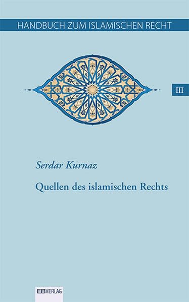 Handbuch zum islamischen Recht Bd. III: Quellen des islamischen Rechts Law