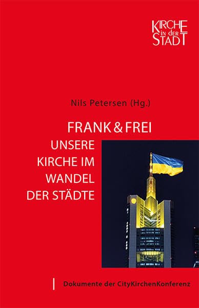 Band 28: Frank & frei - Unsere Kirche im Wandel der Städte Religion & Esotericism