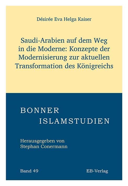Band 49: Saudi-Arabien auf dem Weg in die Moderne: Konzepte der Modernisierung zur aktuellen Transformation des Königreichs (Bonner Islamstudien) Law