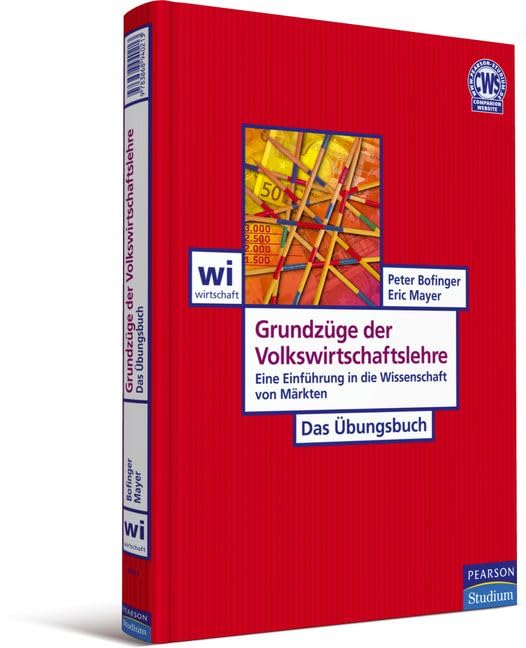 Grundzüge der Volkswirtschaftslehre - Das Übungsbuch: Eine Einführung in die Wissenschaft von Märkten (Pearson Studium - Economic VWL) Law
