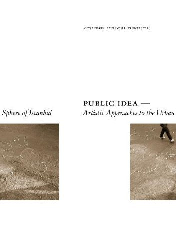 PUBLIC IDEA: Artistic Approaches to the Urban Sphere of Istanbul Film, Art & Culture