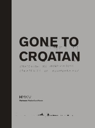 GONE TO CROATAN - Strategien des Verschwindens Film, Art & Culture