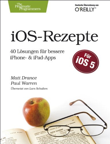 iOS-Rezepte: 40 Lösungen für bessere iPhone- & iPad-Apps Computer Science