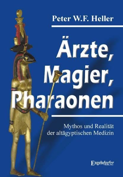 Ärzte, Magier, Pharaonen: Mythos und Realität der altägyptischen Medizin book