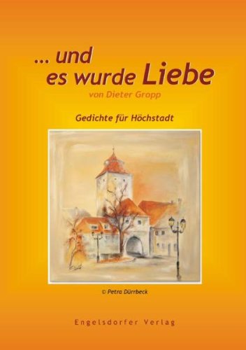 … und es wurde Liebe. Gedichte zu Höchstadt Poetry