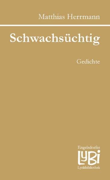 Schwachsüchtig: Gedichte (Engelsdorfer Lyrikbibliothek) Poetry