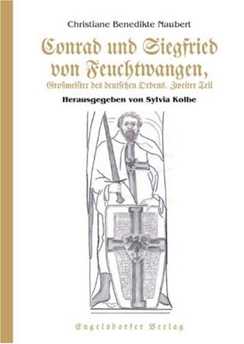 Conrad und Siegfried von Feuchtwangen, Großmeister des deutschen Ordens. Zweiter Teil Historical Fiction