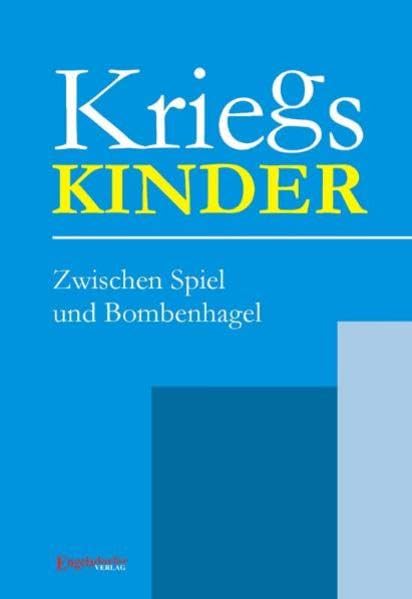 Kriegskinder - Zwischen Spiel und Bombenhagel: Zwischen Spiel und Bombenhagel. Hrsg.: Friedenszentrum Leipzig e.V. Contemporary literature
