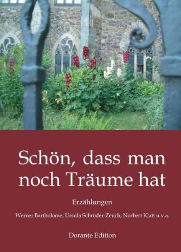 Schön, dass man noch Träume hat: Erzählungen von Werner Bartholome, Ursula Schröder-Zeuch, Norbert Klatt u.v.a. Contemporary literature