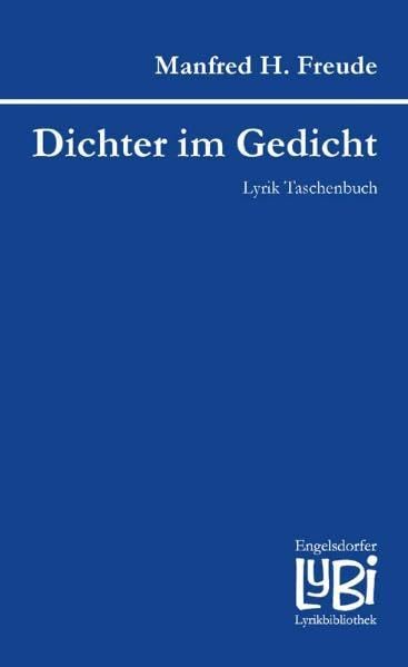 Dichter im Gedicht: Lyrik Taschenbuch (Engelsdorfer Lyrikbibliothek) Poetry