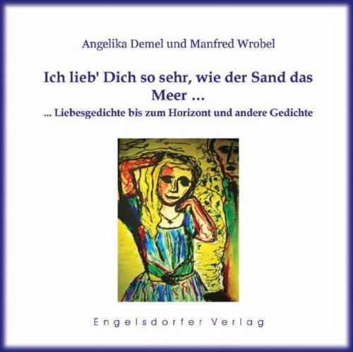 Ich lieb' Dich so sehr, wie der Sand das Meer …: …Liebesgedichte bis zum Horizont und andere Gedichte Poetry