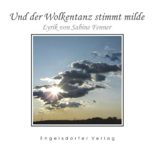 Und der Wolkentanz stimmt milde: Lyrik Poetry