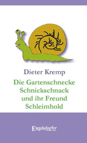 Die Gartenschnecke Schnickschnack und ihr Freund Schleimhold Novels & Short Stories