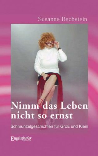 Nimm das Leben nicht so ernst: Schmunzelgeschichten für Groß und Klein Books