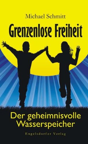 Grenzenlose Freiheit - Der geheimnisvolle Wasserspeicher Fantasy & Sci-Fi