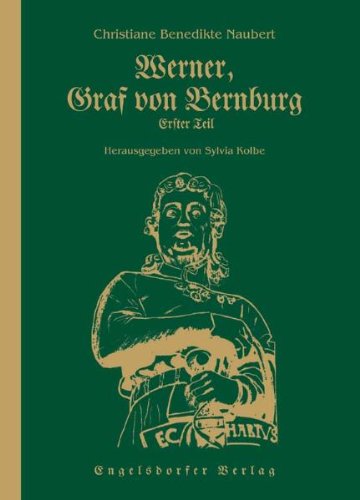 Werner, Graf von Bernburg - Erster Teil: Von Christiane Benedikte Naubert, herausgegeben von Sylvia Kolbe Historical Fiction