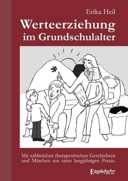 Werteerziehung im Grundschulalter (mit zahlreichen therapeutischen Geschichten und Märchen aus einer langjährigen Praxis) Study Guides