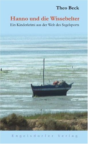 Hanno und die Wissebelter: Ein Kinderkrimi aus der Welt des Segelsports Novels & Short Stories