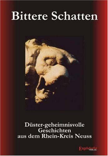 Bittere Schatten: Düster-geheimnisvolle Geschichten aus dem Rhein-Kreis Neuss Contemporary literature