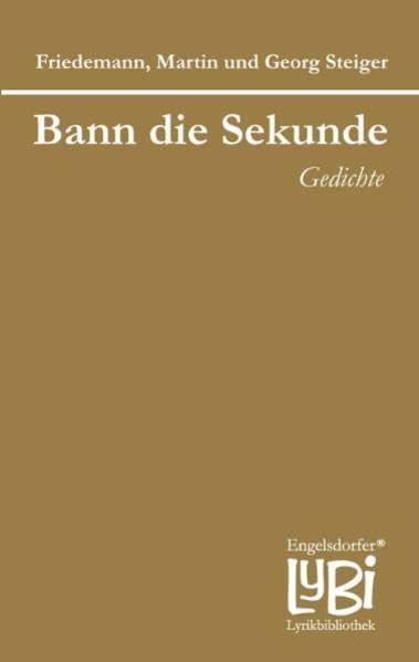 Bann die Sekunde. Gedichte (Engelsdorfer Lyrikbibliothek) Poetry