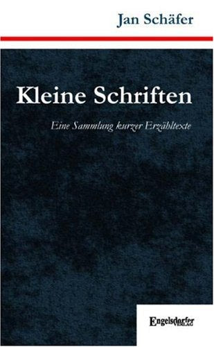 Kleine Schriften. Eine Sammlung kurzer Erzähltexte Books