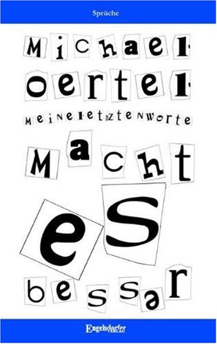 Meine letzten Worte: Macht es besser! Books