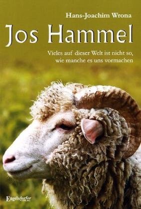 Jos Hammel: Vieles auf dieser Welt ist nicht so, wie manche es uns vormachen Fiction
